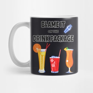 Cruise Blame It On The Drink Package For Vacation Trip Mug